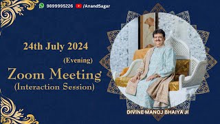 DIVINE MANOJ BHAIYA JI'S ZOOM MEETING 24TH JULY 2024 WEDNESDAY EVE.