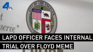 LAPD Officer Faces Internal Trial Board Over George Floyd Meme  | NBCLA