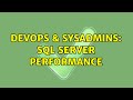 DevOps & SysAdmins: SQL Server performance (2 Solutions!!)