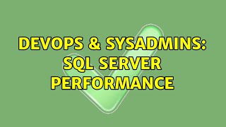 DevOps & SysAdmins: SQL Server performance (2 Solutions!!)