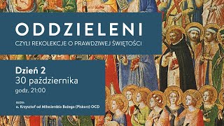 Oddzieleni, czyli Rekolekcje o prawdziwej świętości #2 - Konferencja, Różaniec, Uwielbienie