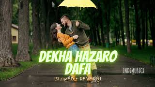 Dekha Hazaro Dafaa [Slowed+Reverb]- Arijit Singh | Palak M | Indimusicx | #slowedandreverb  #lofi