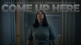 Come Up Here - Horror Short Film - Dark House Pictures