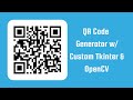 QR Code Generator w/ Custom Tkinter & OpenCV