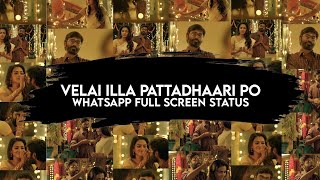 Velai illa Pattadhaari Po WhatsApp Full Screen Status Love Status #VIP #D25 #KARTHICKCREATION