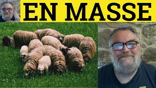 🔵 En Masse Meaning - En Masse Examples - En Masse Defined - French in English - En Masse