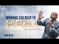 Wounds Too Deep To Heal! | 11AM Worship Experience | Pastor Bartholomew Orr