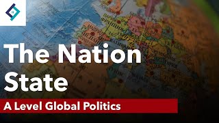 The Nation State | Global Politics | A Level Politics