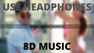 NAAH - HARDY SANDHU (8D MUSIC) | NORA FATEHI | SONY MUSIC INDIA
