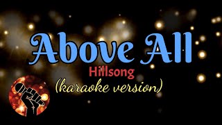 ABOVE ALL - HILLSONG (karaoke version)