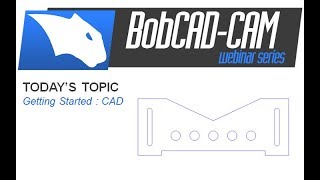 Getting Started CAD - BobCAD-CAM Webinar Series