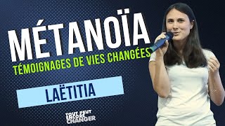 Métanoïa : témoignage de Laëtitia