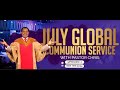 GLOBAL COMMUNION SERVICE WITH PASTOR CHRIS || JULY EDITION || JULY 7TH 2024