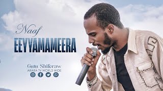 Naaf Eeyyamameera | GUTU SHIFERAW | AMAZING LIVE WORSHIP | ARARA TV WORLD WIDE