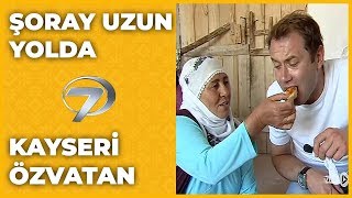 Kayseri - Özvatan | Şoray Uzun Yolda