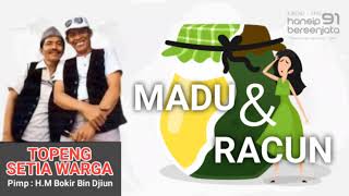 TOPENG SETIA WARGA - MADU DAN RACUN