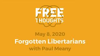 Forgotten Libertarians (Free Thoughts Podcast)