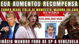 URGENTE MADURO CAÇADO EUA AUMENTA RECOMPENSA ITÁLIA E VÁRIOS PAÍSES DA EUROPA DECRETAM FIM DO DTADOR