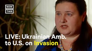 Ukraine's Ambassador to the U.S. on Russian Invasion I LIVE