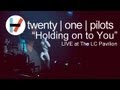 twenty one pilots: Holding On To You (LIVE)