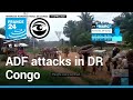 'It's a policy of invasion': In DR Congo, ADF attacks continue to raise alarm • The Observers
