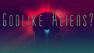 Godlike Aliens - A Solution To The Fermi Paradox