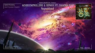 Noisecontrollers \u0026 Sephyx ft. Diandra Faye - Youngblood (Luvenī) [HQ Edit]