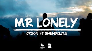 Cr3on - Mr Lonely (Lyrics) ft. Gwendolyne