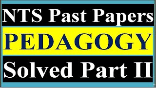 NTS Past Papers Pedagogy Portion Solved Part 2 || Pedagogy MCQs Solved from NTS Old Educators Papers
