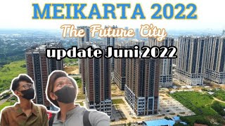MEIKARTA New update Juni 2022