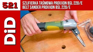 521. Szlifierka taśmowa Proxxon BSL 220/E / Belt sander Proxxon BSL 220/E