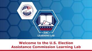 EAC Learning Lab: Free On-Demand Training for Election Officials