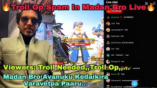 Troll Op Spam In Madan Live/People Need Troll/Madan Op