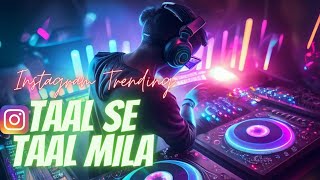 Taal Se Taal Mila Remix | Dolby Vision | Beats 5.1, 5.2, 5.4 | Instagram Trending | DJ Vishu