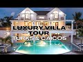 LUXURY VILLA TOUR! Turks & Caicos