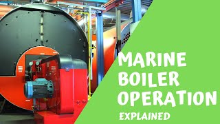 Steam Boiler Operation on Ship Explained