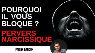 Pourquoi il vous bloque ? 2 RAISONS ! PERVERS NARCISSIQUE