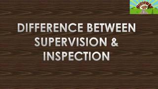 DIFFERENCE BETWEEN  SUPERVISION \u0026 INSPECTION