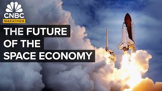 The Future Of The Space Economy | CNBC Marathon