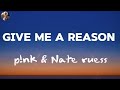 give me a reason _ pink & Nate ruess (lyrics)