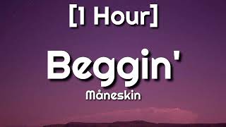Måneskin - Beggin' [1 Hour] (Lyrics) | I'm beggin' beggin' you [TikTok Song]