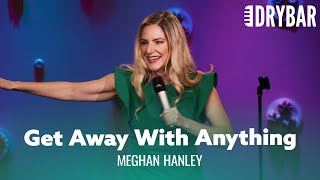 Moms Can Get Away With Literally Anything. Meghan Hanley