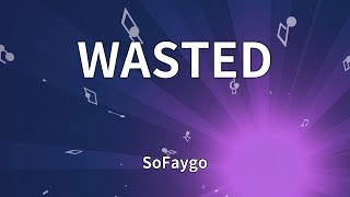 SoFaygo - WASTED (Lyrics)