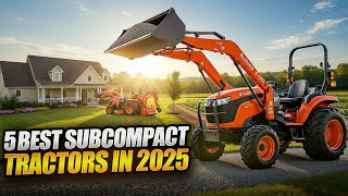 5 Best Subcompact Tractors in 2025