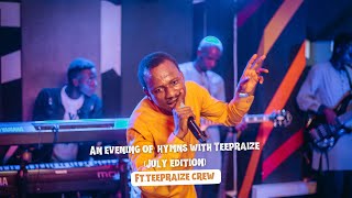 An Evening of Hymns with Teepraize ft. Teepraize Crew - JULY EDITION