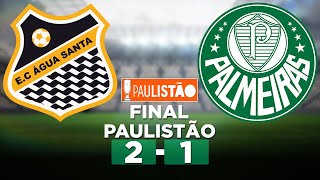 ÁGUA SANTA 2 x 1 PALMEIRAS Campeonato Paulista 2023 FINAL | Narração