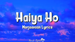 Haiya Ho (Lyrics) | Marjaavaan | Tulsi Kumar, Jubin Nautiyal, Rakul Preet Singh
