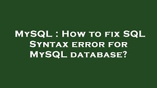 MySQL : How to fix SQL Syntax error for MySQL database?