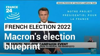 Macron unveils election blueprint • FRANCE 24 English