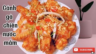 Cánh gà chiên nước mắm -Bí quyết làm cánh gà chiên nước mắm ,giòn rụm, ngon không cưỡng nổi